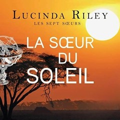 Livre Audio Gratuit 🎧 : La Sœur Du Soleil (Les Sept Sœurs 6), De Lucinda Riley