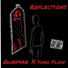 Reflections - GUNMAN Ft. Yung Flow (Prod. By IllMade)