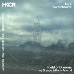 Field of Dreams w/ Grasps & Kana Fractal - 13/06/2022