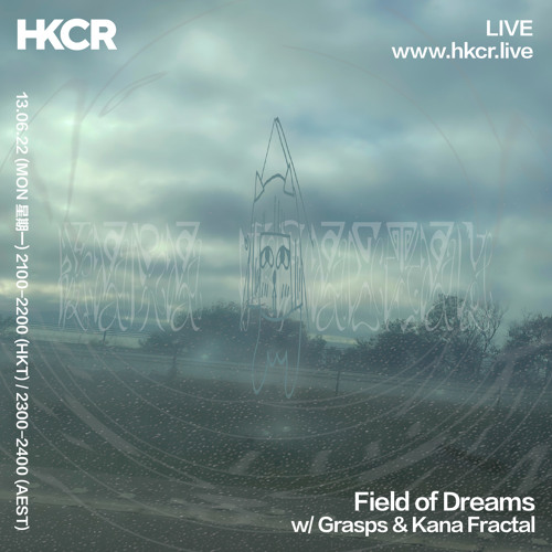 Field of Dreams w/ Grasps & Kana Fractal - 13/06/2022