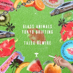 Glass Animals - Tokyo Drifting (TALEX ReWIRE)