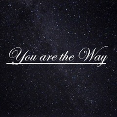 You Are The Way