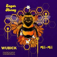 Mii-Mii - Sugar Honey (Wubick Remix)