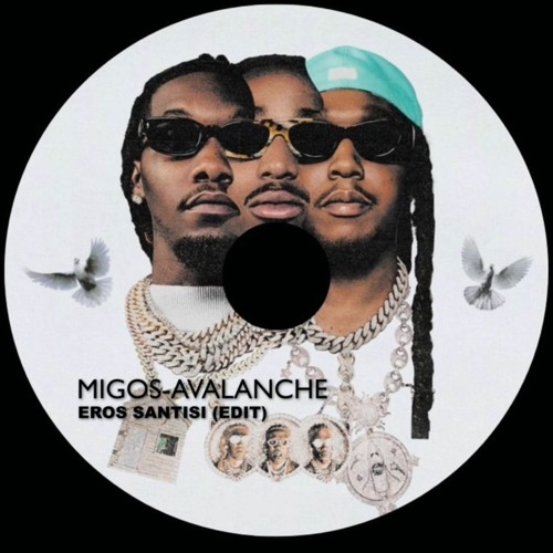 FREE DL: The Migos- Avalanche (Eros Santisi Edit)