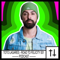 Toto Lagares - Road to Felicity Podcast 001