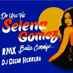 Baila Conmigo - Selena Gómez Feat. Raul Alejandro ( Extend Version Remix By Dj Oscar Herrera ) Free