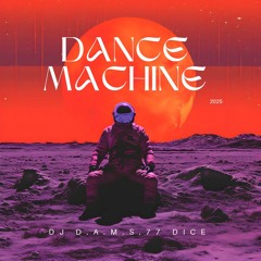 DJ D.A.M.S.77 DICE DANCE MACHINE 2025