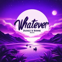 Kygo, Ava Max - Whatever (DuckEZ & Bonne Remix)