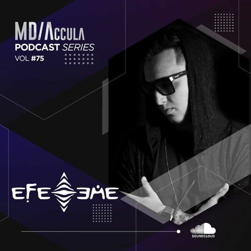 MDAccula Podcast Series vol#75 - Efeeme