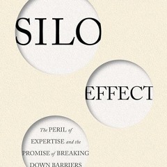 ❤pdf The Silo Effect: The Peril of Expertise and the Promise of Breaking Down