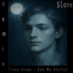 Troye Sivan_Got Me Started (Sloney Mix) .prod.slone