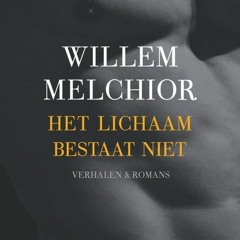 [Read] Online Het lichaam bestaat niet BY : Willem Melchior