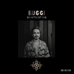 Shakticast / 006 - Buggi