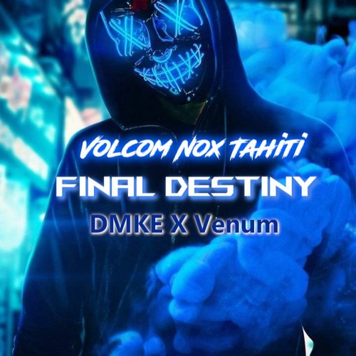 Final Destiny Rework [ VolcomNoxTahiti X DMKE X Dj Venum ] 2021