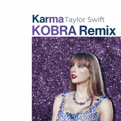 Taylor Swift - Karma (KOBRA Remix)