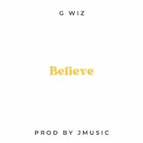 G Wiz - Believe - June 2022