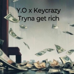 Y.O x Keycrazy - Tryna get rich ProdbyMPG