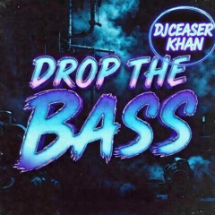 DJ Ceaser Khan - DROP THE BASS