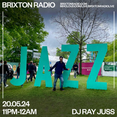 Ray Juss - Brixton Radio - 11pm 20.05.2024 - Show 4