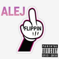 ALEJ - Flippin' (Don't Try)