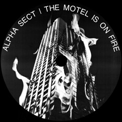 Alpha Sect - The Motel Is On Fire