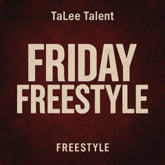 FRIDAY FREESTYLE (Unreleased Throwback)