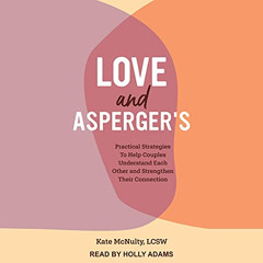 ACCESS PDF 💗 Love and Asperger's: Practical Strategies to Help Couples Understand Ea