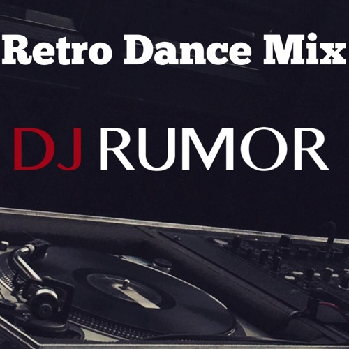Stream Retro Dance Mix by DJ Rumor | online for free on SoundCloud