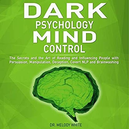 P.D.F. ⚡️ DOWNLOAD Dark Psychology Mind Control The Secrets and the Art of Reading and Influenci