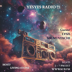 YESYES Radio 71 Feat Lysis and Mr. Mustachi