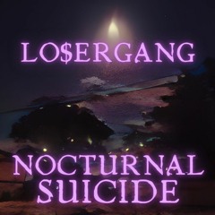 Lo$erGang - Nocturnal Suicide