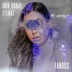 Idin Gorji & EyeNaz - Fanoos (Original Mix) ARIO072