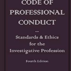 🥝[Read-Download] PDF Code of Professional Conduct Standards & Ethics for the Investigative  🥝