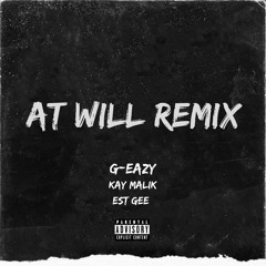 At Will Remix(feat. G-Eazy, EST Gee)
