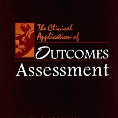 [GET] EBOOK ✉️ The Clinical Application of Outcomes Assessment by  Steven G. Yeomans