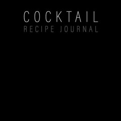 Free read✔ Cocktail Recipe Journal: Blank Minimalist Cocktail and Mixed Drink Recipe Book & Orga