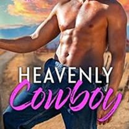 Read [PDF EBOOK EPUB KINDLE] Heavenly Cowboy: An Opposites Attract Cowboy Romance ( R