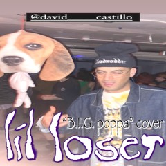 lil loser (B.I.G. poppa cover)
