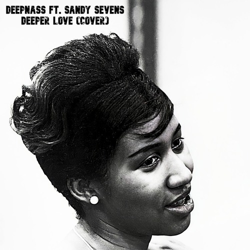 DeepNass ft. Sandy Sevens -Deeper Love (Cover)