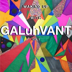 Waking Up With Galuhvant Vol. 1.WAV