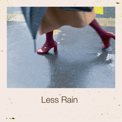 Less Rain