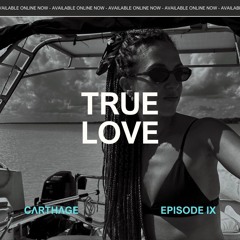 TRUE LOVE | EP. IX