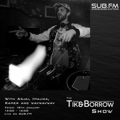 The Tik&Borrow Show on SUB FM: Kamer's Guestmix