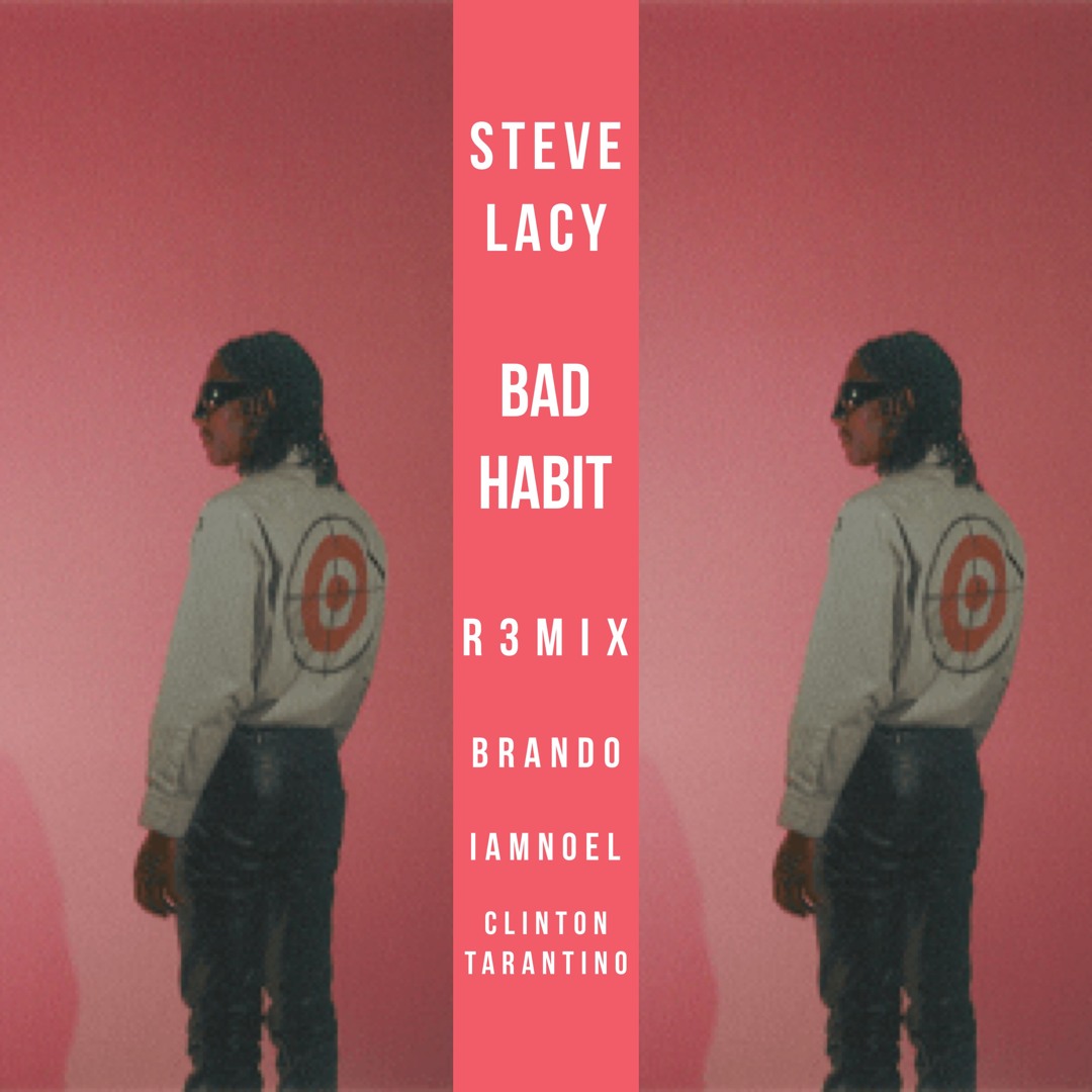 Steve Lacy - Bad Habit [BR/\NDO | IAMNOEL  | CLINTON TARANTINO BOOTL3G REMIX] FREE DOWNLOAD