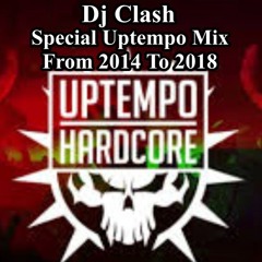 Dj Clash - Special Uptempo Mix From 2014 To 2018