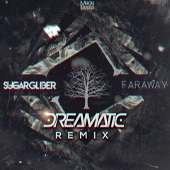 Sugar Glider - Far Away (DREAMATIC Remix)