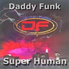 Where Have They Gone? Daddy Funk, Super Human 2021 Remaster