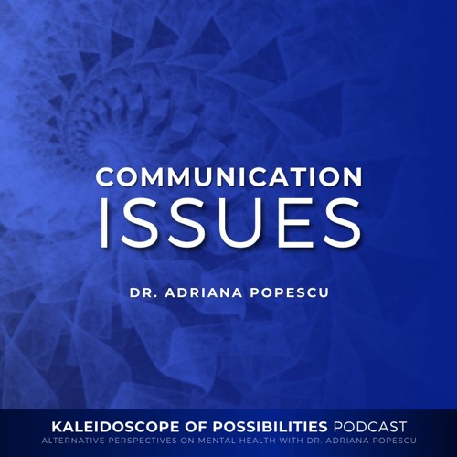 Communication Issues - Kaleidoscope Of Possibilities Ep 68