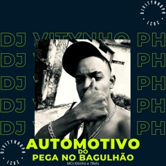 AUTOMOTIVO PEGA NO BAGULHÃO (Feat. MCs Kitinho E 7Belo)