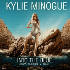 Kylie Minogue - Into The Blue 2K23 (Groove Music DJ PVT Mash) FREE DOWN
